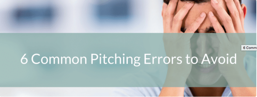 Media relations mentoring—6 common pitching errors to avoid