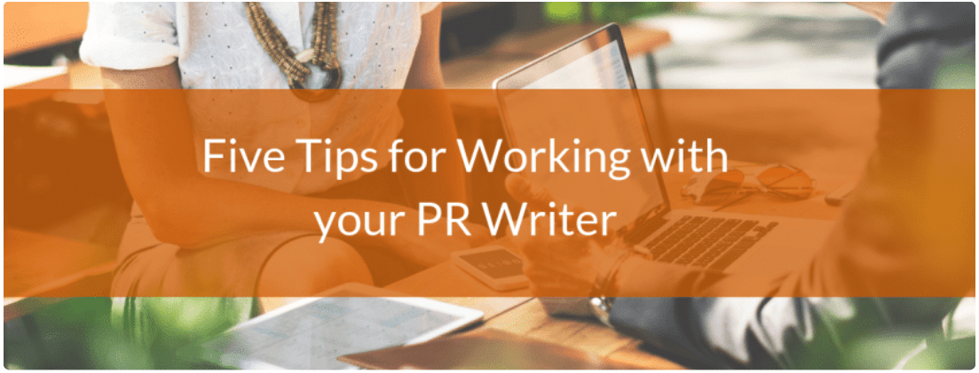 Five tips for working with your PR writer