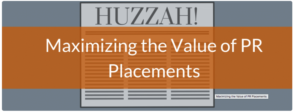6 surefire tips for maximizing the value of PR placements