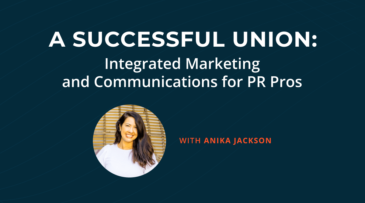 Integrated marketing and communications for PR pros: Agility webinar recap