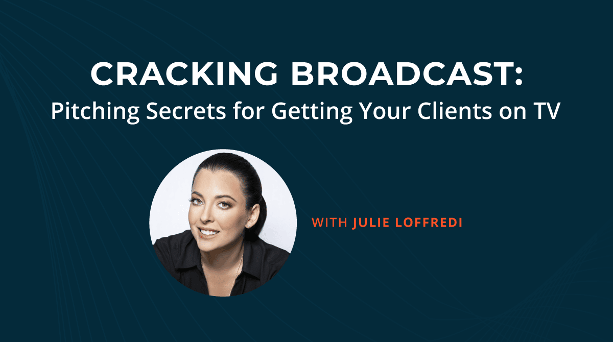 September Webinar Recap: Cracking Broadcast—Pitching Secrets for Getting Your Clients on TV
