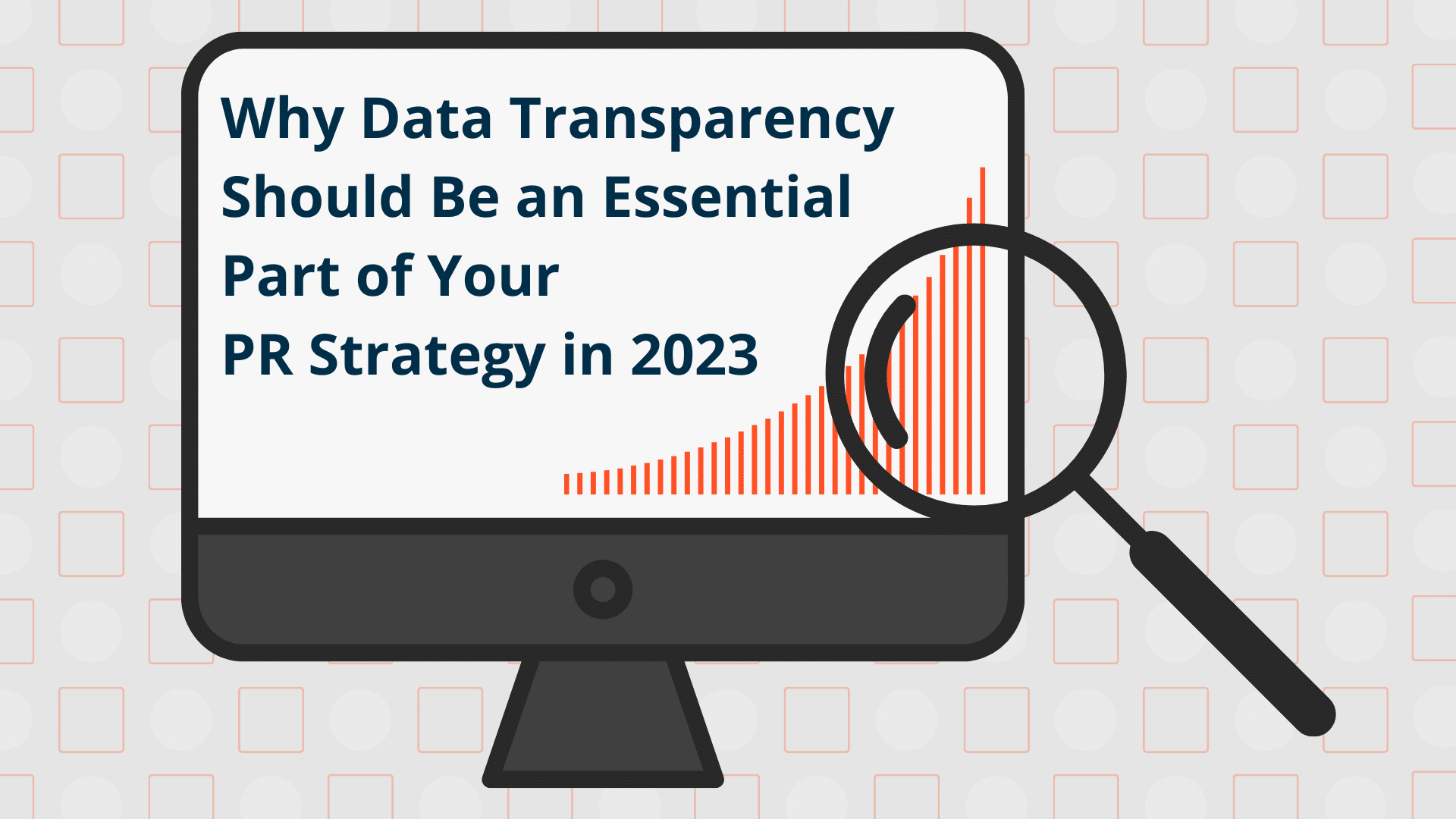 Why Data Transparency Should Be an Essential Part of Your PR Strategy in 2023: 4 Best Practices to Follow 