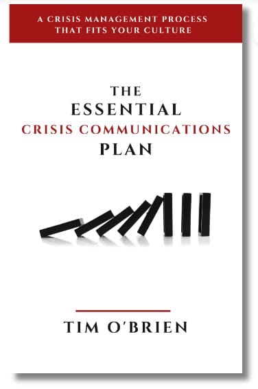 The Essential Crisis Communications Plan: A Crisis Management Process that Fits Your Culture, by Tim O’Brien