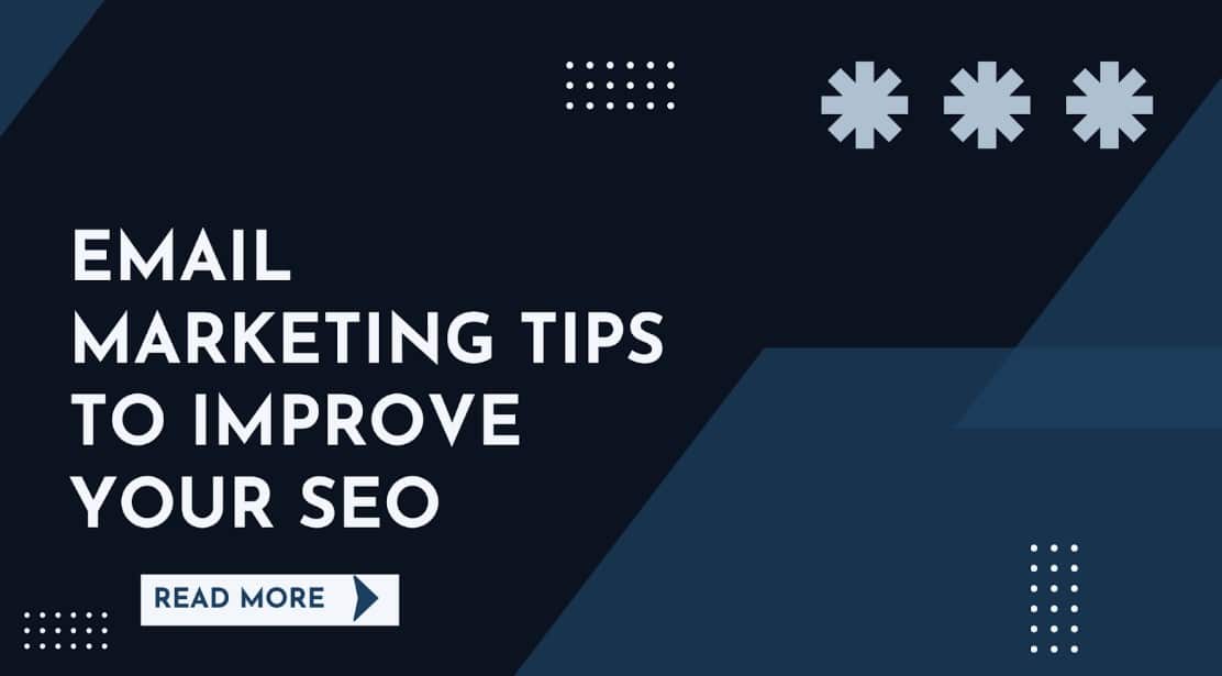 5 email marketing tips that will improve your SEO strategy